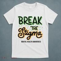 Break The Stigma Mental Health Awareness T-Shirt thumb 5