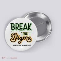 Break The Stigma Mental Health Awareness Button thumb 0