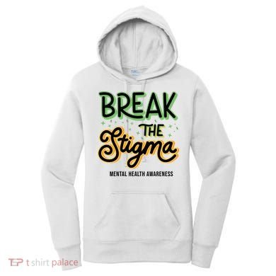 Break The Stigma Mental Health Awareness Women's Hoodie