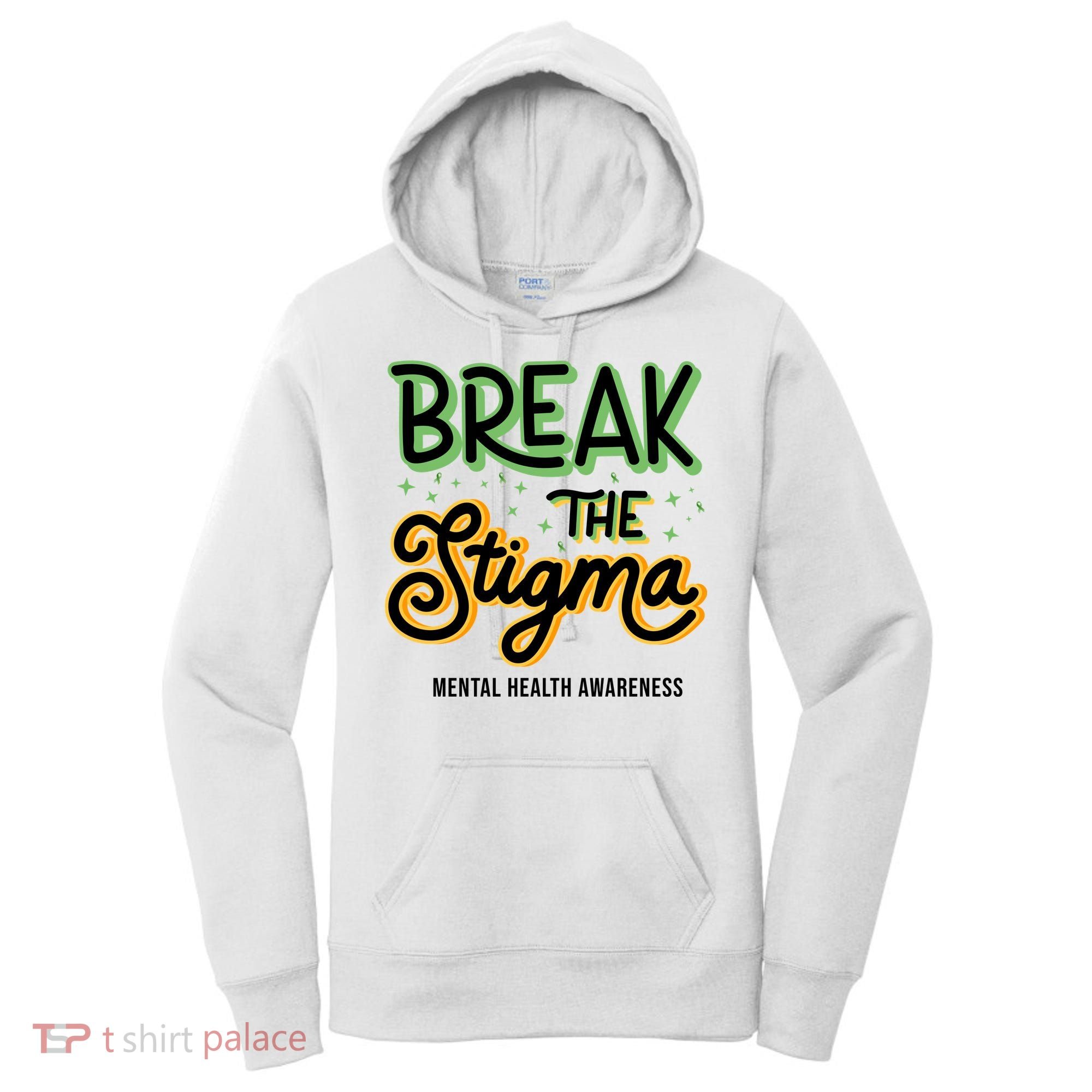 Break The Stigma Mental Health Awareness Women's Hoodie