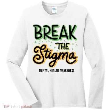 Break The Stigma Mental Health Awareness Women's Long Sleeve Shirt