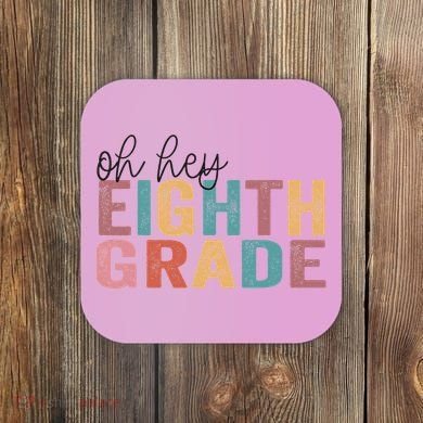 Back To School Students Teacher Oh Hey 8th Eighth Grade Coaster