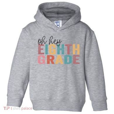 Back To School Students Teacher Oh Hey 8th Eighth Grade Toddler Hoodie