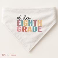 Back To School Students Teacher Oh Hey 8th Eighth Grade USA-Made Doggie Bandana thumb 0
