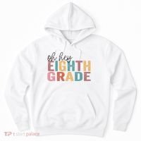 Back To School Students Teacher Oh Hey 8th Eighth Grade Hoodie thumb 0