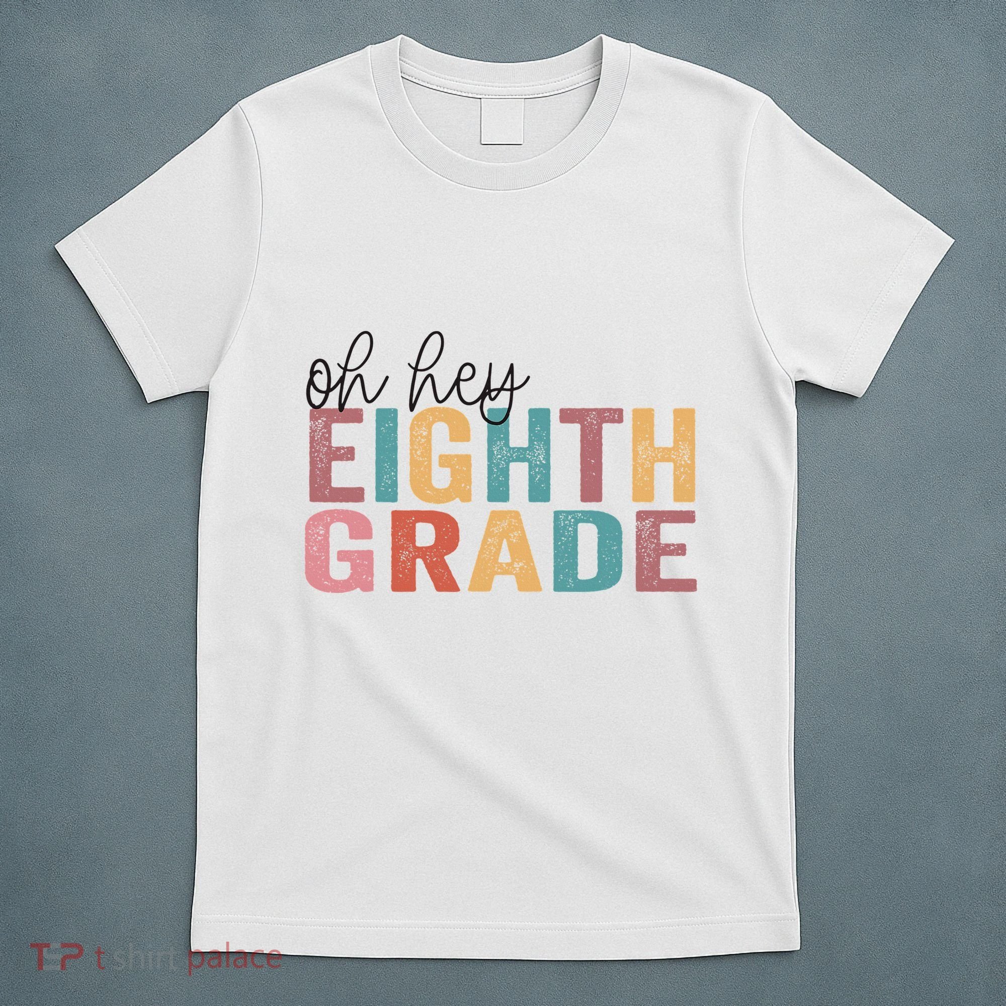 Back To School Students Teacher Oh Hey 8th Eighth Grade T-Shirt