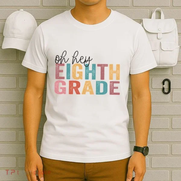 Back To School Students Teacher Oh Hey 8th Eighth Grade T-Shirt