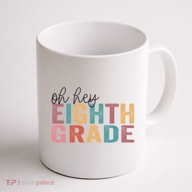 Back To School Students Teacher Oh Hey 8th Eighth Grade Coffee Mug back