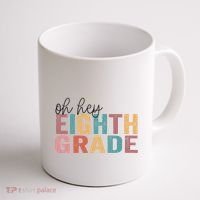 Back To School Students Teacher Oh Hey 8th Eighth Grade Coffee Mug thumb 1
