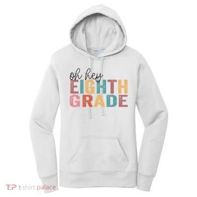Back To School Students Teacher Oh Hey 8th Eighth Grade Women's Hoodie