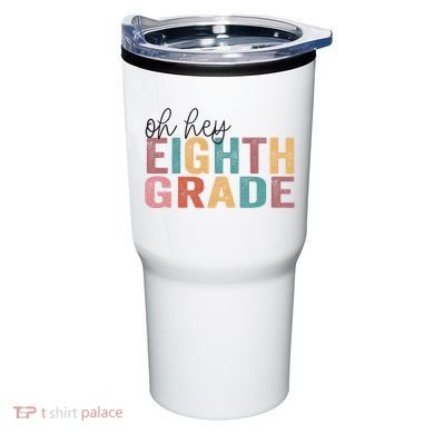 Back To School Students Teacher Oh Hey 8th Eighth Grade Tumbler
