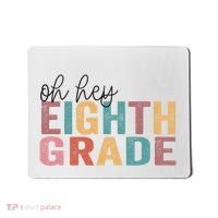 Back To School Students Teacher Oh Hey 8th Eighth Grade Mousepad thumb 0