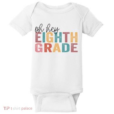 Back To School Students Teacher Oh Hey 8th Eighth Grade Baby Bodysuit