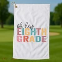 Back To School Students Teacher Oh Hey 8th Eighth Grade Golf Towel thumb 1