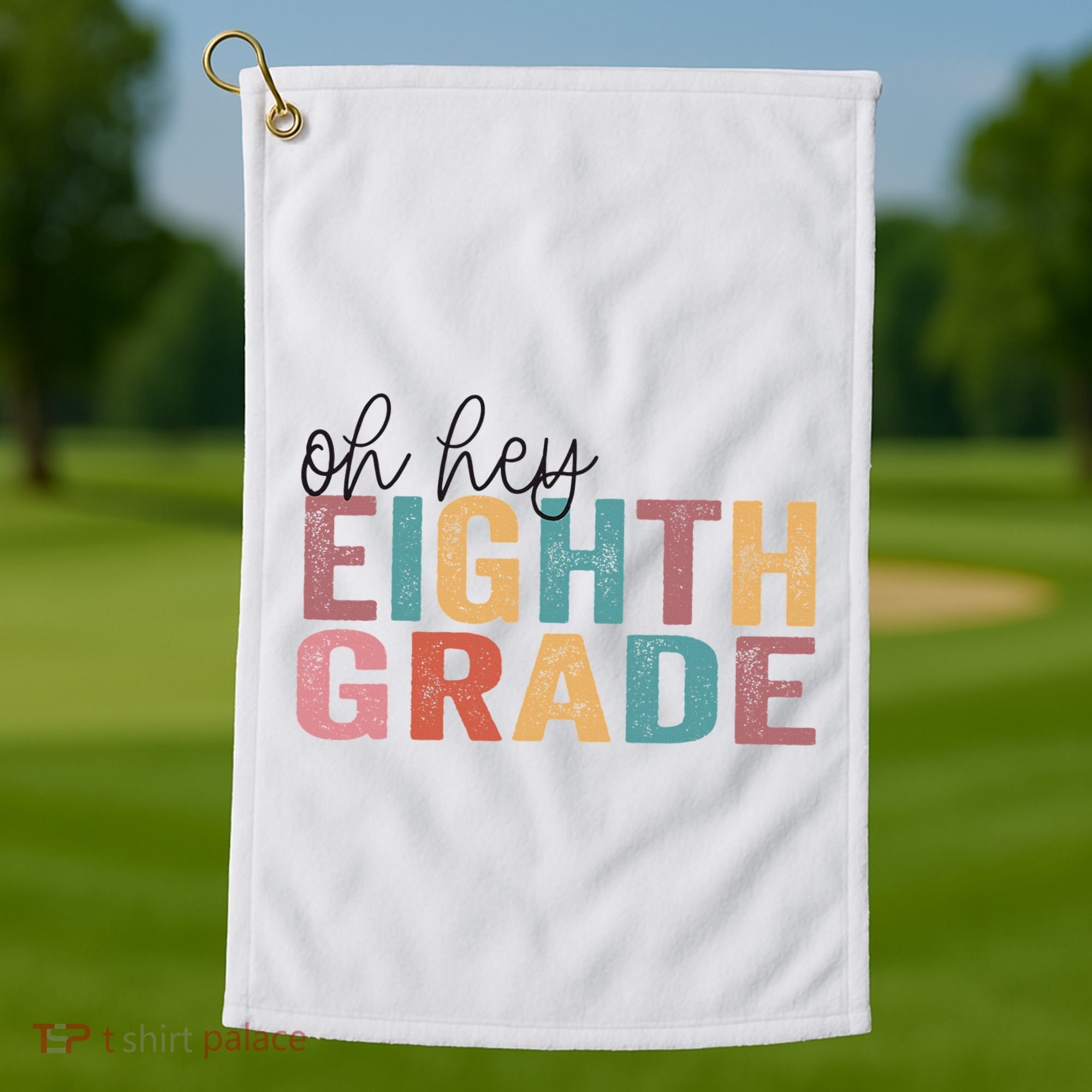 Back To School Students Teacher Oh Hey 8th Eighth Grade Golf Towel