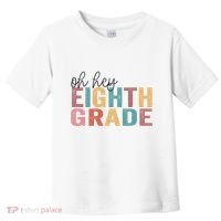Back To School Students Teacher Oh Hey 8th Eighth Grade Toddler T-Shirt thumb 0