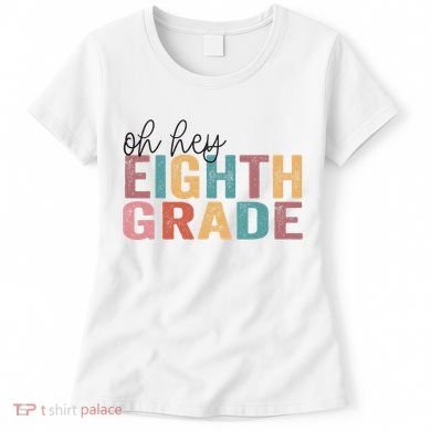 Back To School Students Teacher Oh Hey 8th Eighth Grade Women's T-Shirt