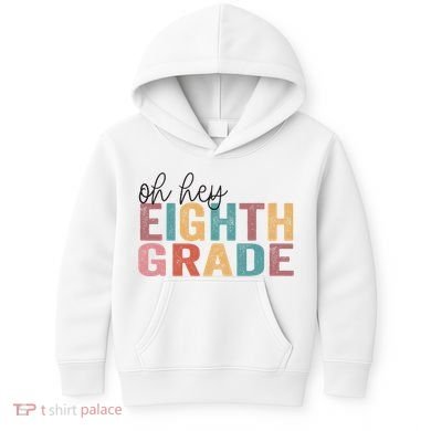 Back To School Students Teacher Oh Hey 8th Eighth Grade Kids Hoodie