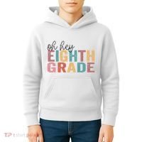 Back To School Students Teacher Oh Hey 8th Eighth Grade Kids Hoodie thumb 4