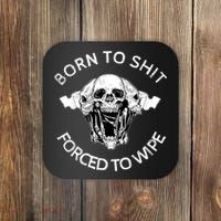 Born To Shit Forced To Wipe Coaster thumb 0