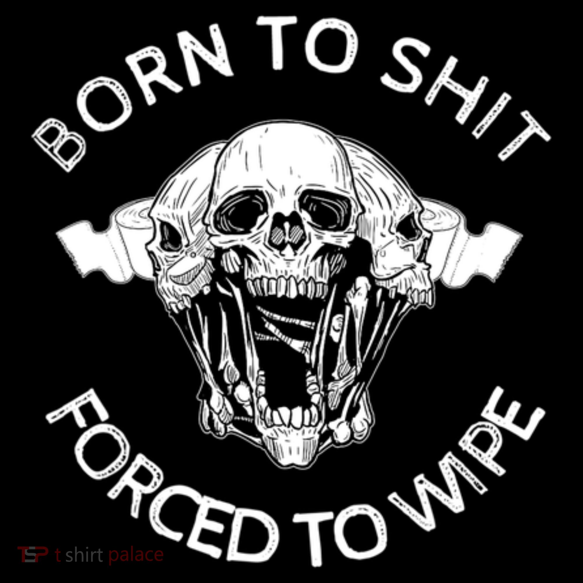 Born To Shit Forced To Wipe Women's Hoodie
