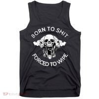 Born To Shit Forced To Wipe Tank Top thumb 0