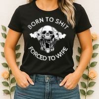 Born To Shit Forced To Wipe Women's T-Shirt thumb 2