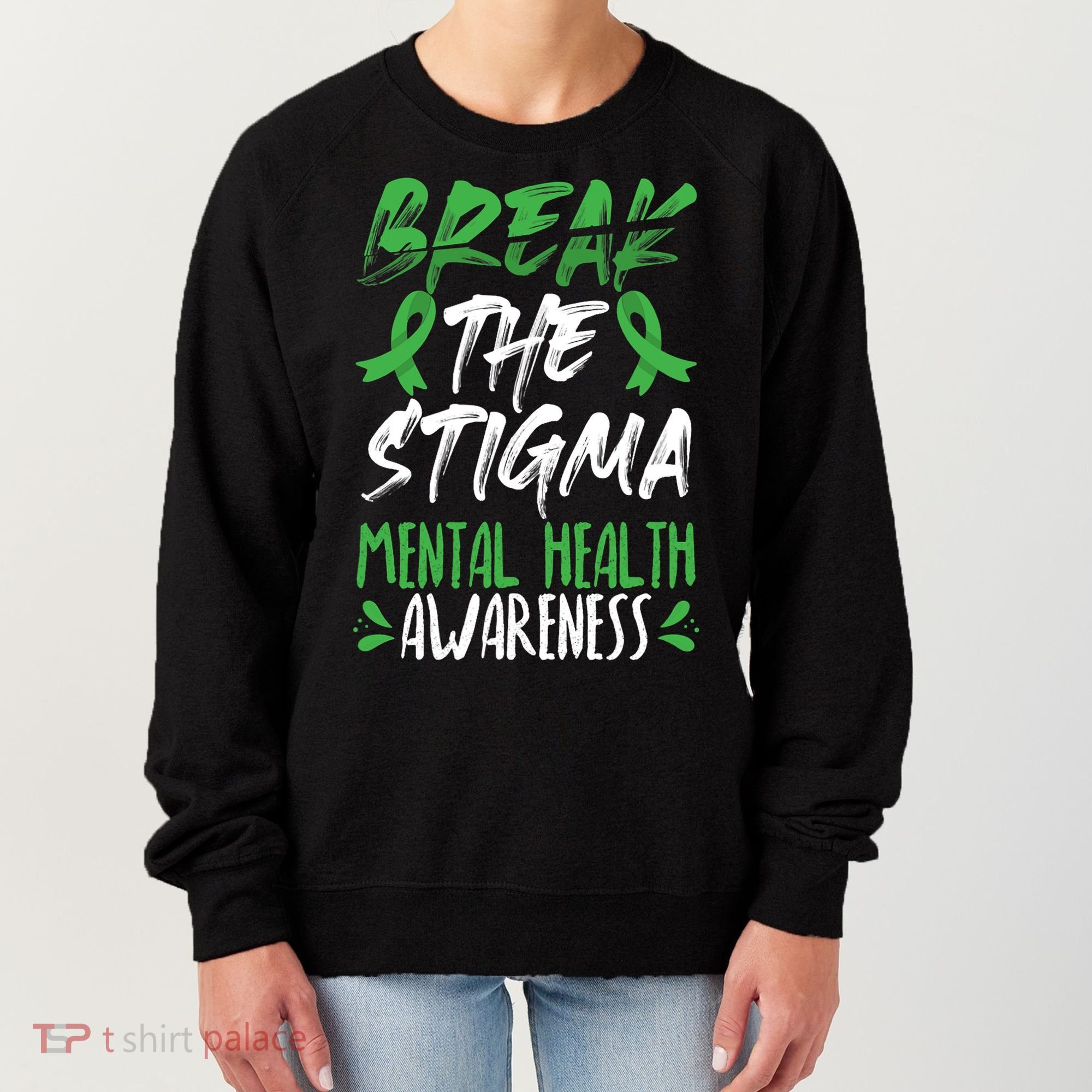 Break The Stigma Green Mental Health Awareness Women's Sweatshirt
