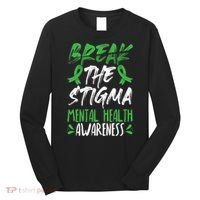 Break The Stigma Green Mental Health Awareness Long Sleeve Shirt thumb 0