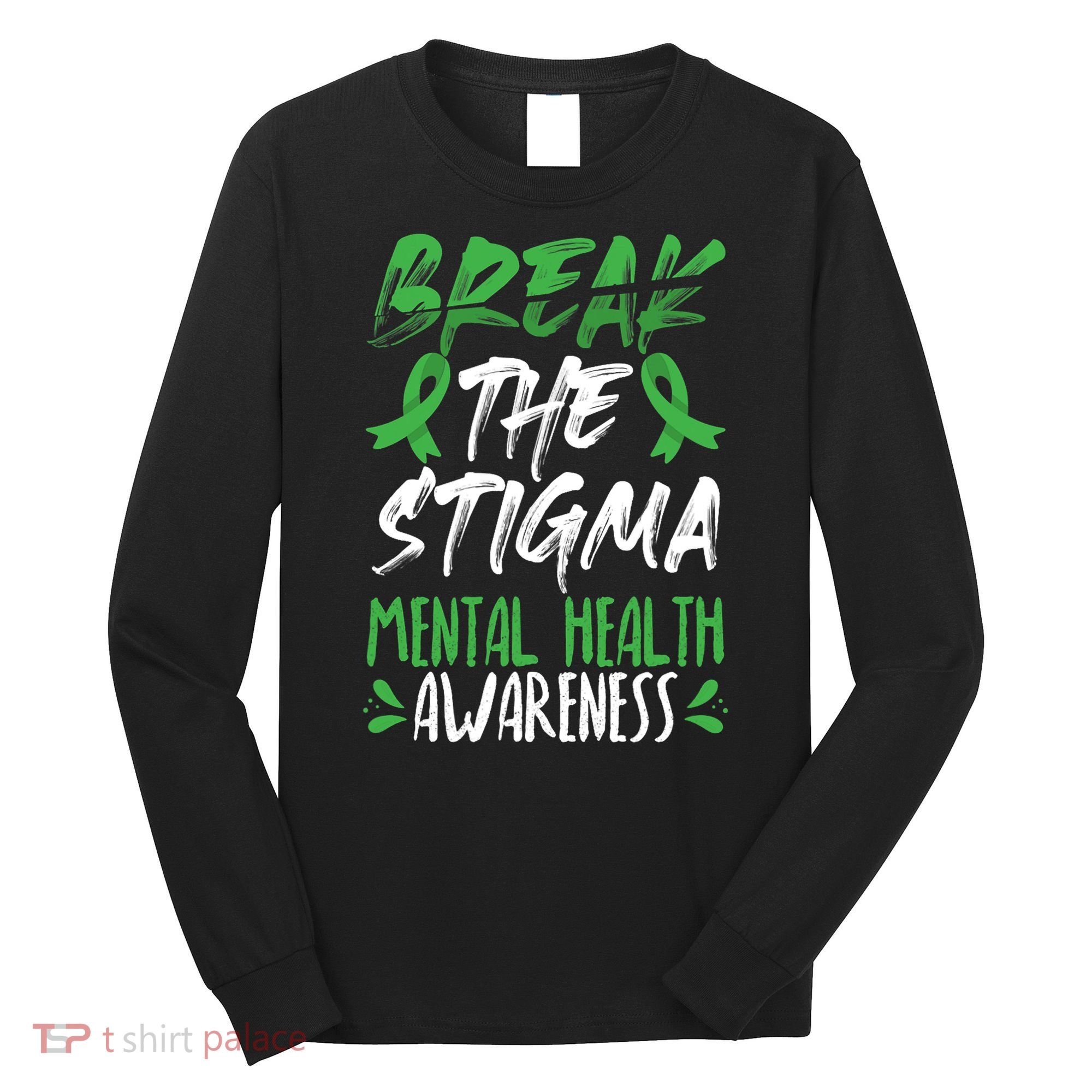 Break The Stigma Green Mental Health Awareness Long Sleeve Shirt