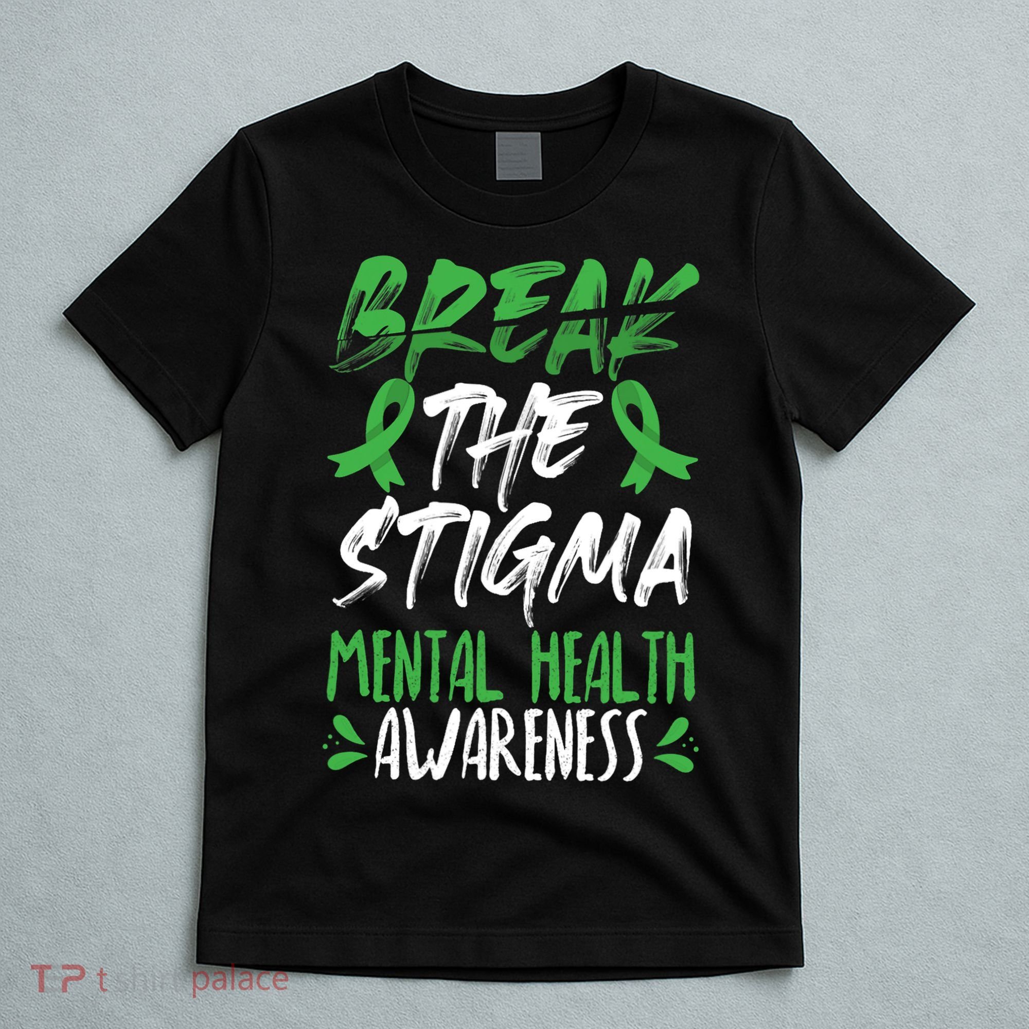 Break The Stigma Green Mental Health Awareness T-Shirt