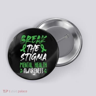 Break The Stigma Green Mental Health Awareness Button