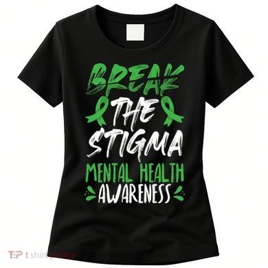 Break The Stigma Green Mental Health Awareness Women's T-Shirt