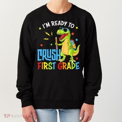 Back To School I'm Ready To Crush First Grade Dinosaur Women's Sweatshirt