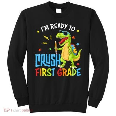 Back To School I'm Ready To Crush First Grade Dinosaur Sweatshirt
