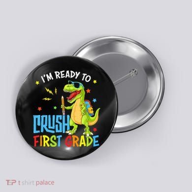 Back To School I'm Ready To Crush First Grade Dinosaur Button