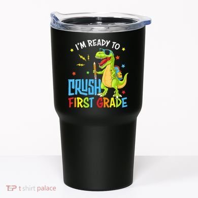 Back To School I'm Ready To Crush First Grade Dinosaur Tumbler