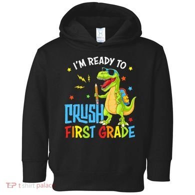 Back To School I'm Ready To Crush First Grade Dinosaur Toddler Hoodie