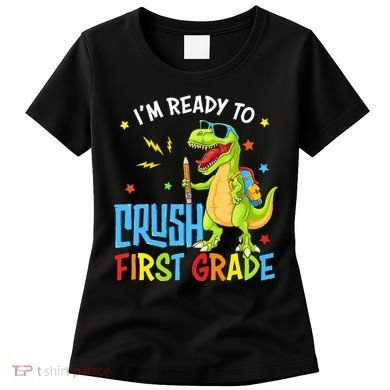 Back To School I'm Ready To Crush First Grade Dinosaur Women's T-Shirt