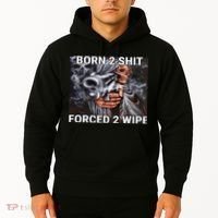 Born To Shit, Forced To Wipe Funny Meme Hoodie thumb 2