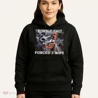 Born To Shit, Forced To Wipe Funny Meme Hoodie thumb 5