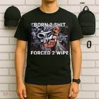 Born To Shit, Forced To Wipe Funny Meme T-Shirt thumb 6