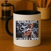 Born To Shit, Forced To Wipe Funny Meme Coffee Mug thumb 4