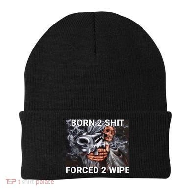 Born To Shit, Forced To Wipe Funny Meme Beanie