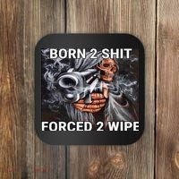Born To Shit, Forced To Wipe Funny Meme Coaster thumb 0