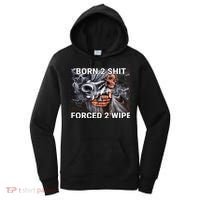 Born To Shit, Forced To Wipe Funny Meme Women's Hoodie thumb 0