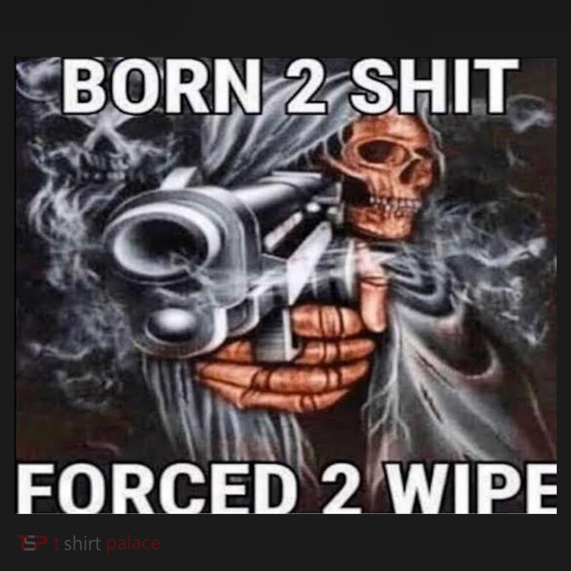 Born To Shit, Forced To Wipe Funny Meme Mousepad