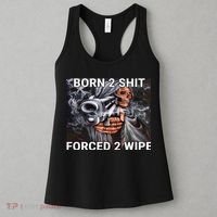 Born To Shit, Forced To Wipe Funny Meme Women's Tank Top thumb 3