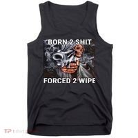 Born To Shit, Forced To Wipe Funny Meme Tank Top thumb 0
