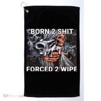 Born To Shit, Forced To Wipe Funny Meme Golf Towel thumb 0